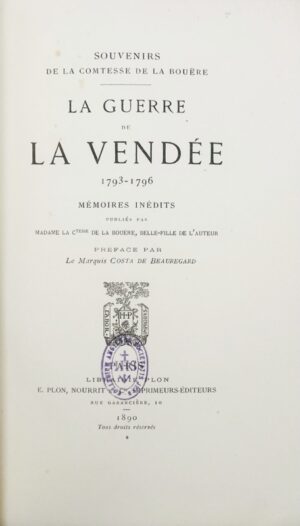 LA BOUERE (Comtesse de). Souvenirs de la comtesse de La Bouëre. La Guerre de la Vendée 1793-1796. Mémoires Inédits publiés par Madame la ctesse de La Boüere, belle-fille de l'auteur. Préface par le marquis Costa de Beauregard.
