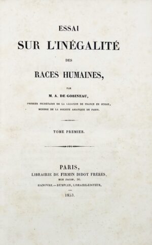 GOBINEAU (Joseph Arthur, comte de). Essai sur l'inégalité des races humaines, par M. A. de Gobineau.