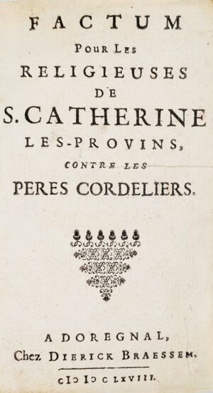 [VARET (Alexandre)]. Factum pour les religieuses de S. Catherine les-Provins, contre les pères cordeliers.