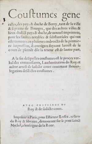 [Coutume. Berry. 1541]. Coustumes generalles des pays & duché de Berry, tant de la ville et septaine de Bourges, que des aultres villes et lieux dudict pays & duché.