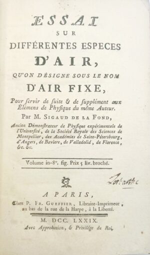 SIGAUD DE LA FOND (Joseph-Aignan). Essai sur différentes espèces d'air, qu'on désigne sous le nom d'air fixe, pour servir de suite et de supplément aux élémens de physique du même auteur.