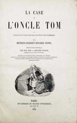 STOWE (Harriet Beecher). La Case de l'oncle Tom, ou tableaux de l’esclavage dans les États-Unis d’Amérique.