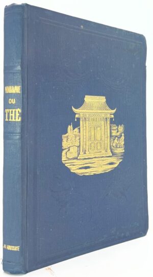 HOUSSAYE (J.-G.). Monographie du thé. Description botanique, torréfaction, compisition chimique, propriétés hygiéniques de cette feuille.