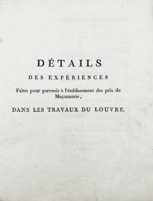 [Paris - Musée du Louvre]. Détails des expériences faites pour parvenir à l'établissement des prix de maçonnerie dans les travaux du Louvre.