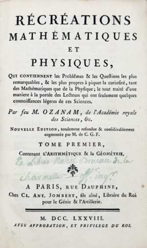 OZANAM (Jacques). Récréations mathématiques et physiques, qui contiennent plusieurs Problèmes et les questions les plus remarquables, & les plus propres à piquer la curiosité, tant des Mathématiques que de la Physique. Nouvelle édition, totalement refondue et considérablement augmentée par M. de C. G. F.