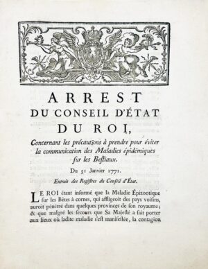 [Épizootie]. BERTIN (Henri Léonard Jean Baptiste). Arrêt du Conseil du roi, concernant les précautions à prendre pour éviter la communication des maladies épidémique sur les bestiaux. Du 31 janvier 1771.