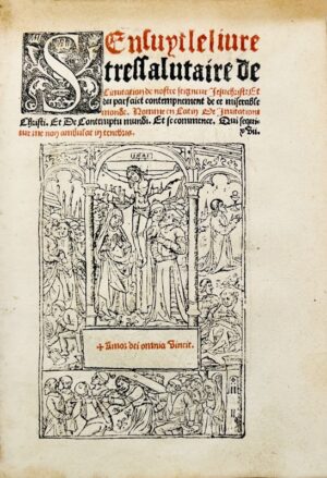 [De imitatione Christi. Circa 1531]. Sensuyt Le Livre tressalutaire de Limitation de Nostre Seigneur Jesuchrit et du parfaict contempnement de ce miserable monde. Nomme en latin De Imitatione Christi. Et de Contemptu mundi. Et se commence. Qui sequitur me non ambulat in tenebris.
