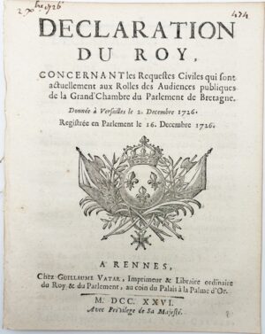 Déclaration du Roy, concernant les requêtes civiles qui sont actuellement aux Rolles des Audiences publiques de la Grand'Chambre du Parlement de Bretagne. Donnée à Versailles le 2 décembre 1726. Registrée en Parlement le 26 décembre 1726.