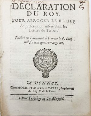 Déclaration du Roy, pour abroger le relief de prescription inséré dans les lettres de terrier. Publiée en Parlement à Vennes le 6 juin 1681.