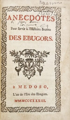 [Curiosa]. Anecdotes pour servir à l'histoire secrète des Ebugors. À Medoso, l'an de l'Ère des Ebugors. MMMCCCXXXIII, (Amsterdam, J.P.de Vallis, 1733). In-12 de 106 pp., titre rouge et noir encadré. Signature manuscrite au titre datée 1941. Le Joujou des Messieurs pour leur servir d'heures de récréations après leurs grandes affaires. À Cithere, Au Temple du Goüt, MDCCC (sic). In-12 de 36-(4) pp., titre rouge et noir encadré. [Abbé Du Prat (pseudonyme de l'abbé Jean Barrin)]. Les Délices du cloître, ou la None éclairée. Avec un discours préliminaire.