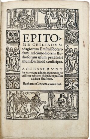 ÉRASME, Van Baerland (Adriaan). Epitome Chiliadum Adagiorum Erasmi Roterodami ad commodiorem studiosorum usum per Hadrianum Barlandum conscripta.