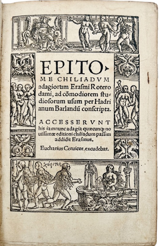 ÉRASME, Van Baerland (Adriaan). Epitome Chiliadum Adagiorum Erasmi Roterodami ad commodiorem studiosorum usum per Hadrianum Barlandum conscripta.