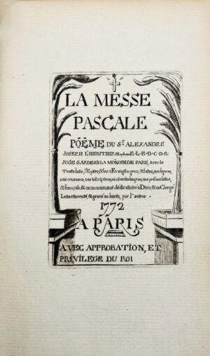 L'Héritier (Alexandre-Joseph). La Messe pascale, poëme du Sr Alexandre Joseph L’Heritier Blaptheon E. L. E. D. C. D. R. juge garde en la moñoie de Paris, avec le texte latin, l'épître et les deux évangiles grecs et latins, des figures, des ornements, des inscriptions, de diverses langues, une préface latine et françoise et un monument dédicatoire à Dieu et au clergé. Le tout inventé et gravé au burin par l’auteur.