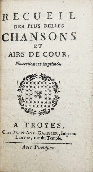 [Colportage]. Recueil des plus belles chansons et airs de cour, Nouvellement imprimés.