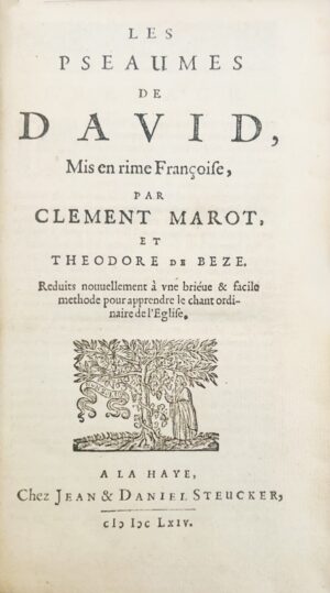 [Bible. Psaumes. 1664]. Les Pseaumes de David Mis en rime Françoise, par Clement Marot, et Theodore de Beze. Réduits nouvellement à une briève et facile methode pour apprendre le chant ordinaire de l'Eglise.