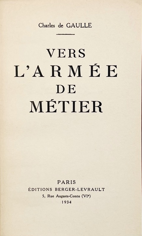 GAULLE (Charles de). Vers l'armée de métier.