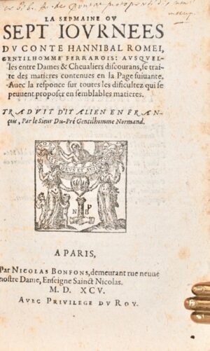 ROMEI (Annibal). La Semaine ou sept journees du conte Hannibal Romei, gentilhomme Ferrarois : ausquelles entre Dames & Chevaliers discourans, se traite des matieres contenues en la page suivante. Avec la responce sur toutes les dificultez qui se peuvent proposer en semblables matieres.