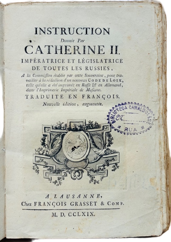 CATHERINE II DE RUSSIE (Alexiowna). Instruction donnée par Catherine II, Impératrice et Législatrice de toutes les Russies, à la Commission établie par cette Souveraine, pour travailler à la rédaction d'un nouveau Code de Loix, telle qu'elle a été imprimée en Russe & en Allemand, dans l'Imprimerie Impériale de Moscou. Traduite en François. Nouvelle édition augmentée.