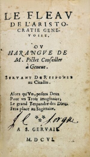 Buttet (Claude-Louis de). Le Fleau de l'Aristocratie genevoise. Ou Harangue de M. Pictet, conseiller à Geneve servant de response au Citadin.