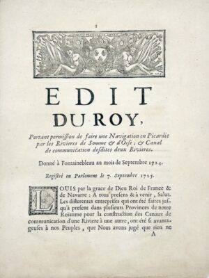 [Picardie - Canaux]. Édit du roy, portant permission de faire navigation en Picardie par les rivières de Somme & d'Oise ; & canal de communication desdites deux rivières. Donné à Fontainebleau au mois de septembre 1724.