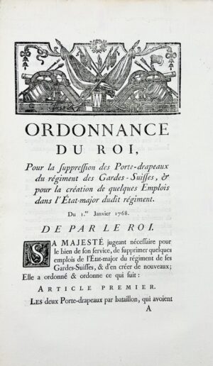 [Gardes-Suisses]. Ordonnance du roi pour la suppression des Porte-drapeaux du régiment des Gardes-Suisses, & pour la création de quelques emplois dans l'État-mjor dudit régiment.