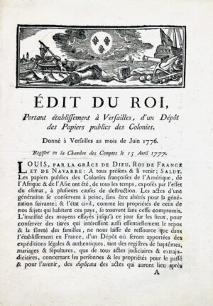 [Colonies]. Édit du roi, portant établissement à Versailles, d'un dépôt des papiers publics des Colonies. Donné à Versailles au mois de juin 1776.