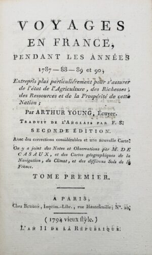 YOUNG (Arthur). Voyages en France, pendant les années 1787-88-89 et 90. Entrepris plus particulièrement pour s'assurer de l'état de l'Agriculture, des Richesses, des Ressources et de la Prospérité de cette Nation. Avec des Notes et Observations par M. Decasaux, et des Cartes géographiques de la navigation et du Climat.