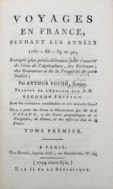 YOUNG (Arthur). Voyages en France, pendant les années 1787-88-89 et 90. Entrepris plus particulièrement pour s'assurer de l'état de l'Agriculture, des Richesses, des Ressources et de la Prospérité de cette Nation. Avec des Notes et Observations par M. Decasaux, et des Cartes géographiques de la navigation et du Climat.