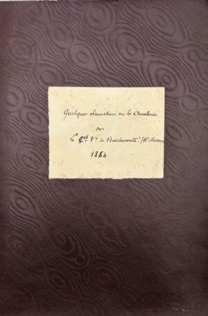 Boislecomte (Alexandre-Joseph de). [Manuscrit]. Quelques observations sur la cavalerie.