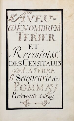 [Auvergne. Archives du Château de Pomay à Lusigny. 1743]. Aveu Dénombrem.t Terier et Reconoiss.ces des Censitaires de la Terre et Seigneurie de Pommay, Relevante du Roy.
