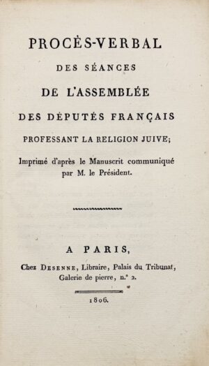 [Judaïca]. Procès-verbal des séances de l'Assemblée des députés français professant la religion juive ; imprimé d'après le manuscrit communiqué par M. le Président.