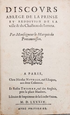 [Lorraine. Siège de Jametz]. Discours abrege de la Prinse et reddition de la Ville & du Chasteau de Jametz. Par Monseigneur le Marquis du Pontamousson.
