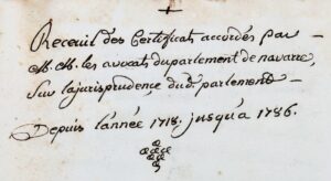 [Pau. Parlement de Navarre. Manuscrit]. Recueil de certificats accordés par MM. les avocats du parlement de Navarre sur la jurisprudence du d. parlement. Depuis l'année 1718 jusqu'à 1786.