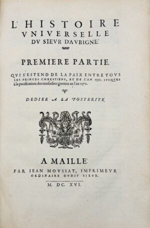 AUBIGNÉ (Théodore Agrippa d'). L'Histoire Universelle du Sieur d'Aubigné.