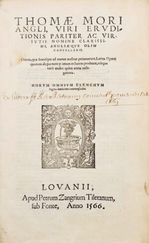 MORE (Thomas). [Utopia] Thomae Mori Angli, viri eruditionis pariter ac pietatis clarissimi, Angliae quondam Cancellarii, omnia quae hucusque ad manus nostras pervenerunt Latina opera.