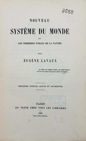LAVAUX (Eugène). Nouveau système du Monde ou les premières forces de la nature. Troisième édition revue et augmentée.