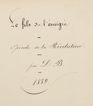 [Maine et Anjou. Manuscrit]. Le Fils de l'Émigré. Épisode de la Révolution. par D.B.