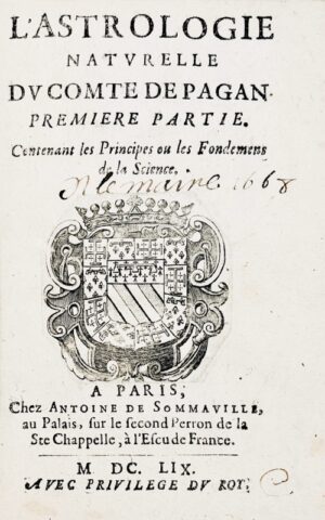 Pagan (Blaise-François de). L'Astrologie naturelle. Première partie contenant les Principes ou les Fondemens de la Science.