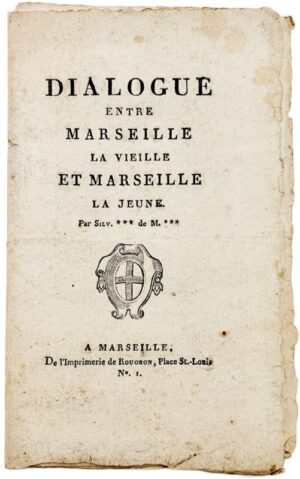 [Marseille]. Dialogue entre Marseille la vieille et Marseille la jeune. Par Silv*** de M***