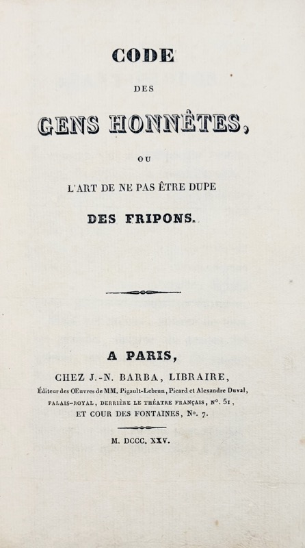 BALZAC (Honoré de). Code des Gens Honnêtes, ou l'Art de ne pas être dupe des Fripons.