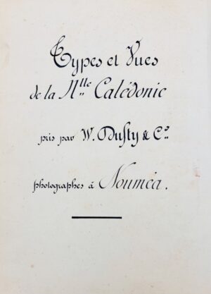 DUFTY (Walter), HUGHAN (Allan). [Nouvelle-Calédonie]. Types et vues de la Nouvelle Calédonie pris par W. Dufty & Cie photographes à Nouméa.