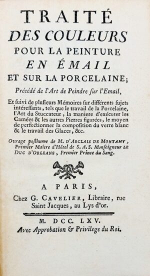 DIDEROT (Denis) & ARCLAIS DE MONTAMY (Didier Francois d'). Traité des couleurs pour la peinture en émail et sur la porcelaine ; précédé de l'art de peindre sur émail, et suivi de plusieurs mémoires sur différents sujets intéressans, tels que le travail de la porcelaine, l'art du stuccateur, la manière d'exécuter les camées & les autres pierres figurées, le moyen de perfectionner la composition du verre blanc & le travail des glaces, etc.
